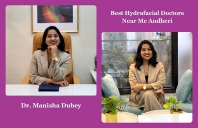 Best Hydrafacial Doctors Near Me Andheri