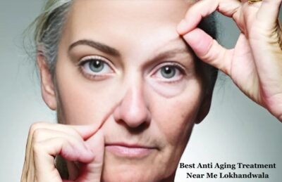 Best Anti Aging Treatment Near Me Lokhandwala