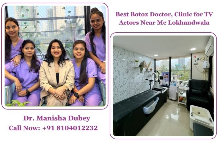 Best Botox Doctor, Clinic for TV Actors Near Me Lokhandwala