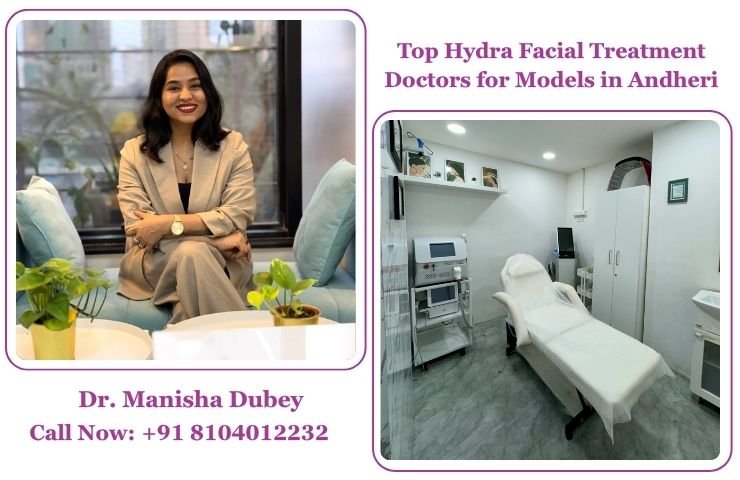 Top Hydra Facial Treatment Doctors for Models in Andheri