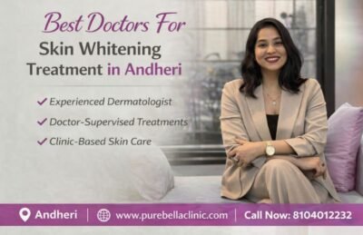 Best Doctors For Skin Whitening Treatment in Andheri