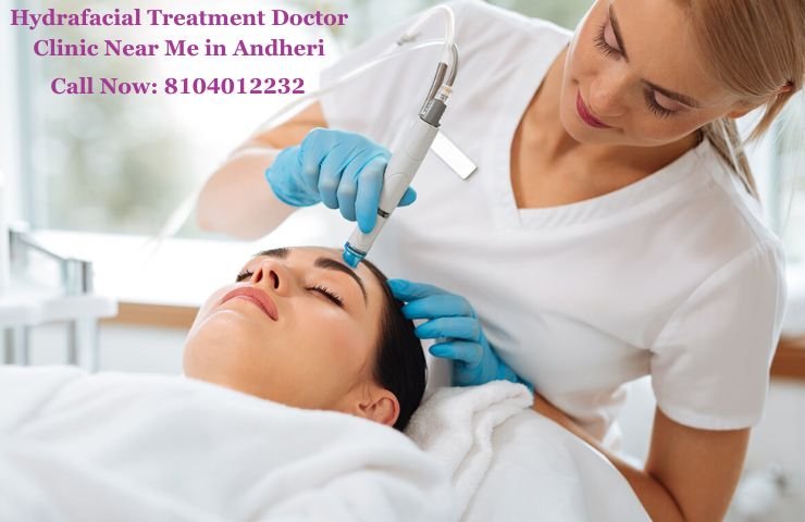 Hydrafacial Treatment Doctor Clinic Near Me in Andheri