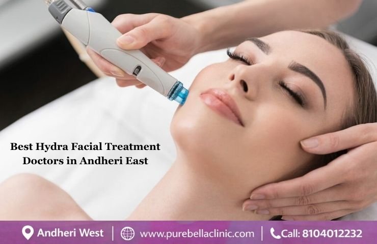 Best Hydra Facial Treatment Doctors in Andheri East
