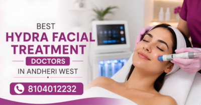Best Hydra Facial Treatment Doctors in Andheri West